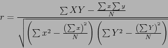 \begin{displaymath}
r=\frac{\sum XY-\frac{\sum x\sum y}{N}}{\sqrt{\left(\sum x^{...
...ht)\left(\sum Y^{2}-\frac{\left(\sum Y\right)^{2}}{N}\right)}}
\end{displaymath}